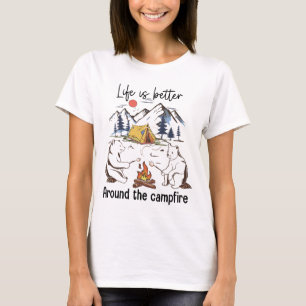Life Is Better Around The Campfire T-Shirt