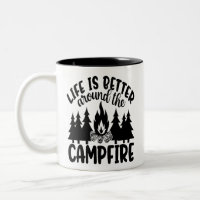 Life is better around the campfire