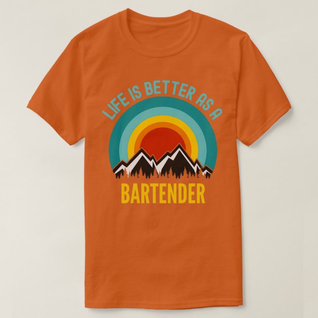 Life Is Better As a Bartender T-Shirt (Design Front)
