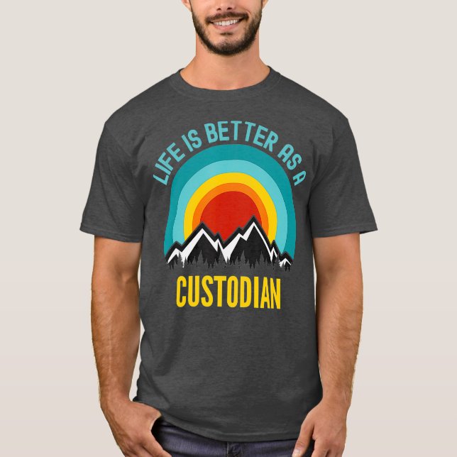 Life Is Better As a Custodian T-Shirt (Front)
