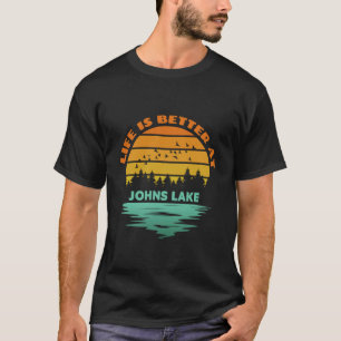 Life is Better at Johns Lake Sunset Outdoor Campin T-Shirt