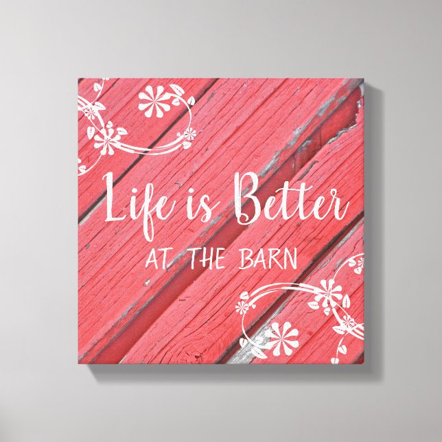 Life is Better at the Barn faux red barn wood Canvas Print (Front)