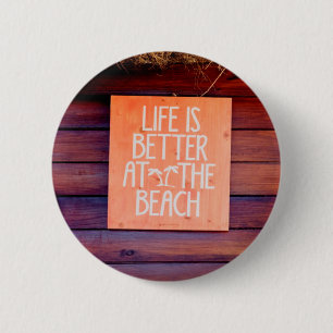 Life is better at the beach 6 cm round badge