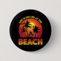 Life Is Better At The Beach