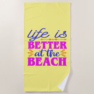 Life is Better at the Beach Beach Towel