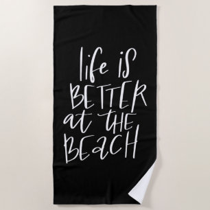 Life Is Better At The Beach Beach Towel