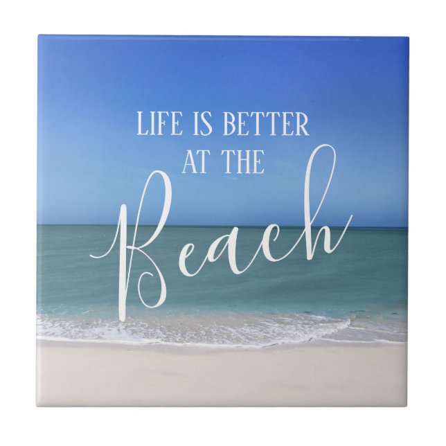 Life Is Better At The Beach Beautiful Photo Tile (Front)