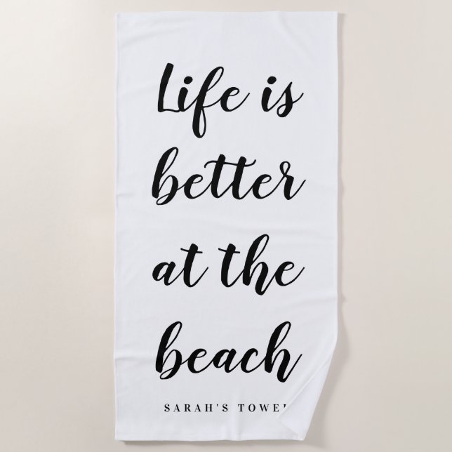 Life is better at the beach black and white script beach towel (Front)