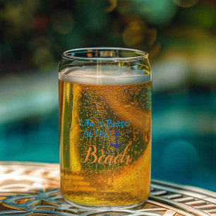Life Is Better At The Beach Can Glass