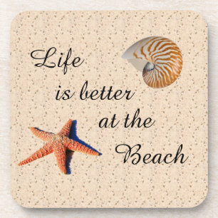 Life is better at the beach coaster