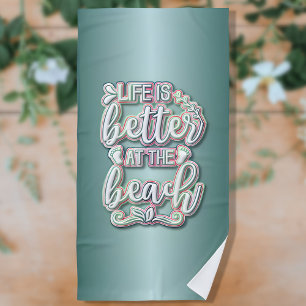 Life is Better at the Beach Colourful Text Beach Towel