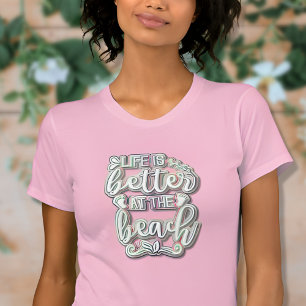 Life is Better at the Beach Colourful Text T-Shirt