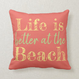 LIFE IS BETTER AT THE BEACH CUSHION