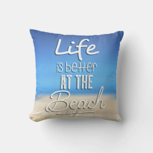 Life Is Better At The Beach Cushion