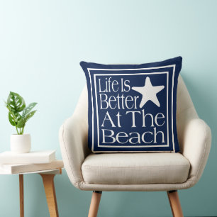 Life Is Better At The Beach Cushion