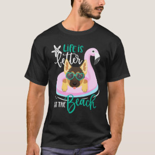 Life Is Better At The Beach Dog German Shepherd T-Shirt