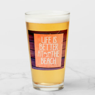 Life is better at the beach glass