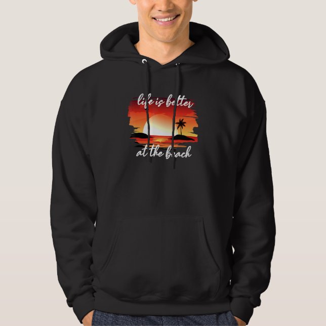 Life Is Better At The Beach Hoodie (Front)