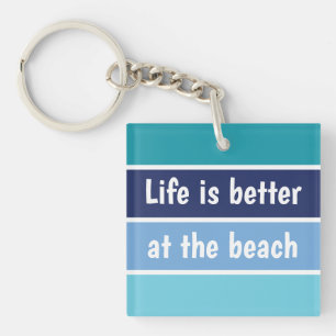 Life Is Better At The Beach Key Ring