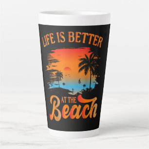 Life is Better at The Beach Latte Mug