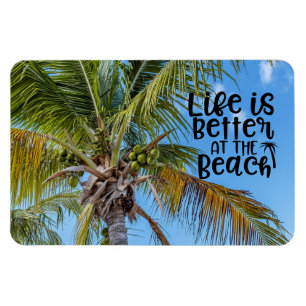 Life is Better at the Beach  Magnet