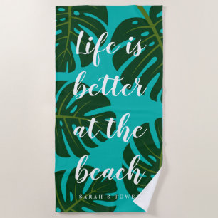 Life is better at the beach monstera palm leaf towel