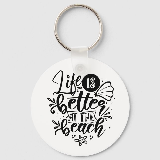 Life is better at the Beach Ocean Sea Typo Art Key Ring (Front)
