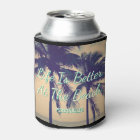 LIFE IS BETTER AT THE BEACH palm tree can coolers