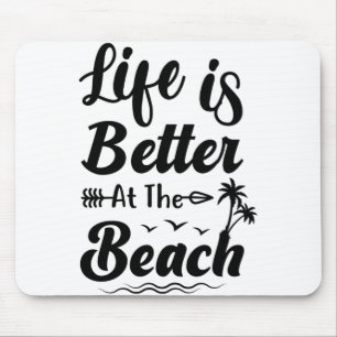 Life is better at the beach quote mouse mat
