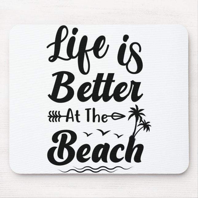 Life is better at the beach quote mouse mat (Front)
