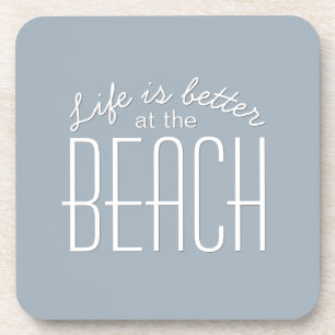 Life is Better at the Beach Quote Typography Coaster