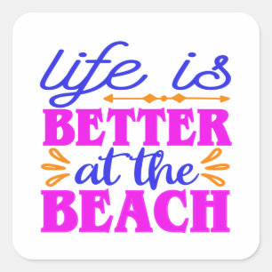 Life is Better at the Beach Square Sticker