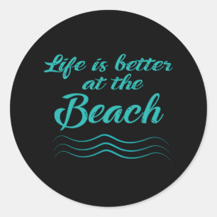 Life Is Better At The Beach Summer Surfer Men Wome Classic Round Sticker