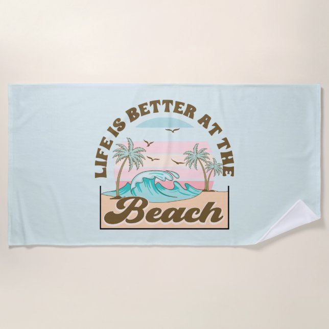 Life is Better at the Beach Summer Tropical  Beach Towel (Front)