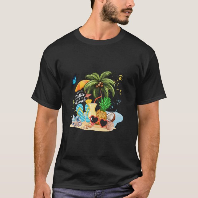 Life Is Better At The Beach Summer Vacation Beach  T-Shirt (Front)