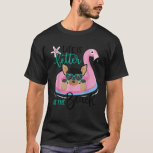 Life is better at the beach Summer Vacation Chihua T-Shirt