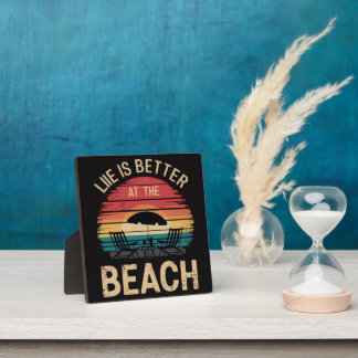 Life Is Better At The Beach Summer Vacation Vibes Plaque
