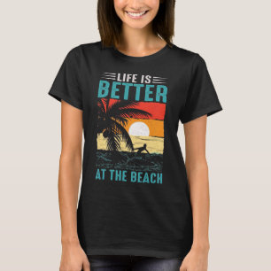 Life Is Better At The Beach Sunset T-Shirt