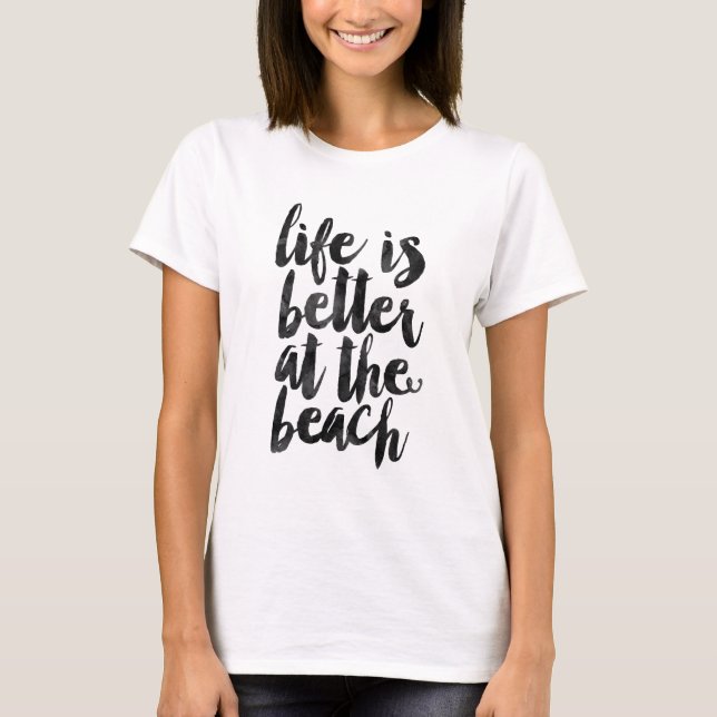 Life is better at the beach T-Shirt (Front)