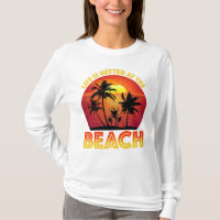 Life Is Better At The Beach