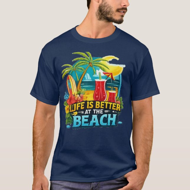 LIFE IS BETTER AT THE BEACH T-Shirt (Front)