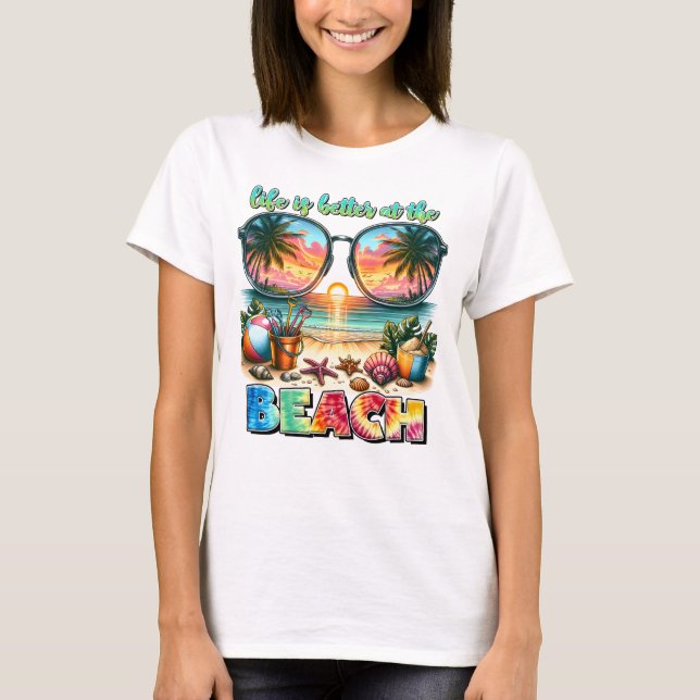 Life is better at the beach  T-Shirt (Front)