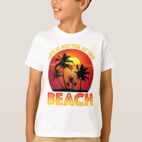 Life Is Better At The Beach