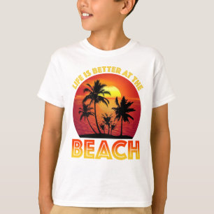 Life Is Better At The Beach T-Shirt