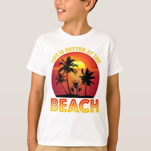 Life Is Better At The Beach T-Shirt (Front)