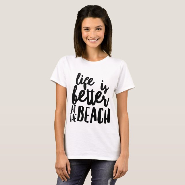 life is better at the beach T-Shirt (Front Full)