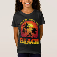 Life Is Better At The Beach