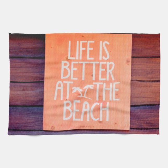 Life is better at the beach tea towel (Horizontal)