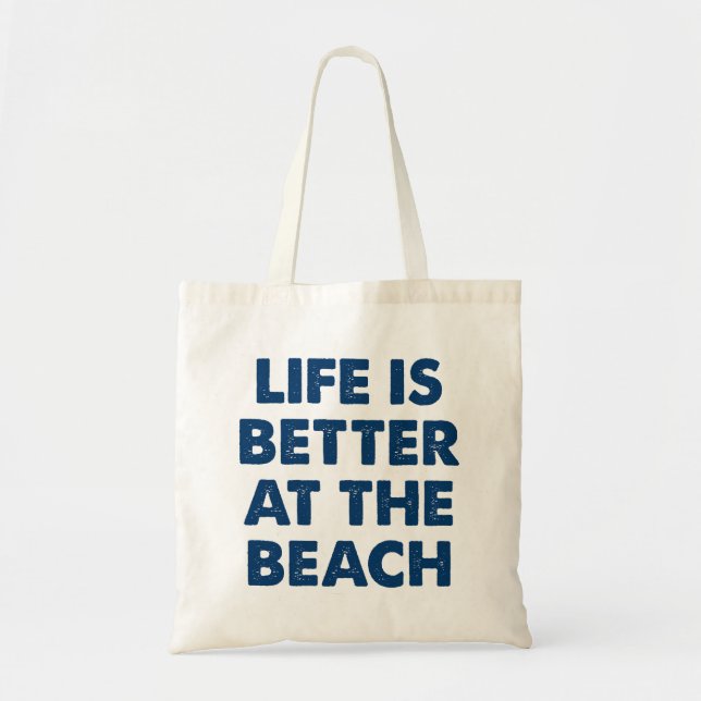 Life Is Better At The Beach Tote (Front)