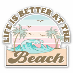 Life is Better At the Beach Tropical Summer